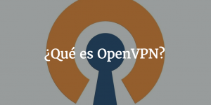 ¿Qué es OpenVPN?